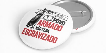 Povo Armado Não Será Escravizado – Bóton de Plástico