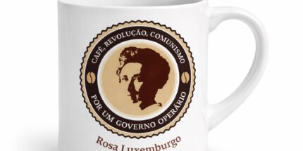 Rosa Luxemburgo “Café, Revolução, Comunismo” – Xícara de Cerâmica