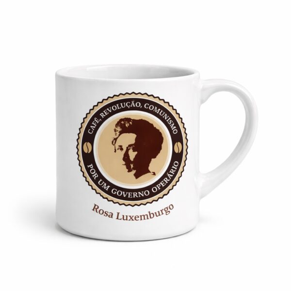 Rosa Luxemburgo “Café, Revolução, Comunismo” – Xícara de Cerâmica