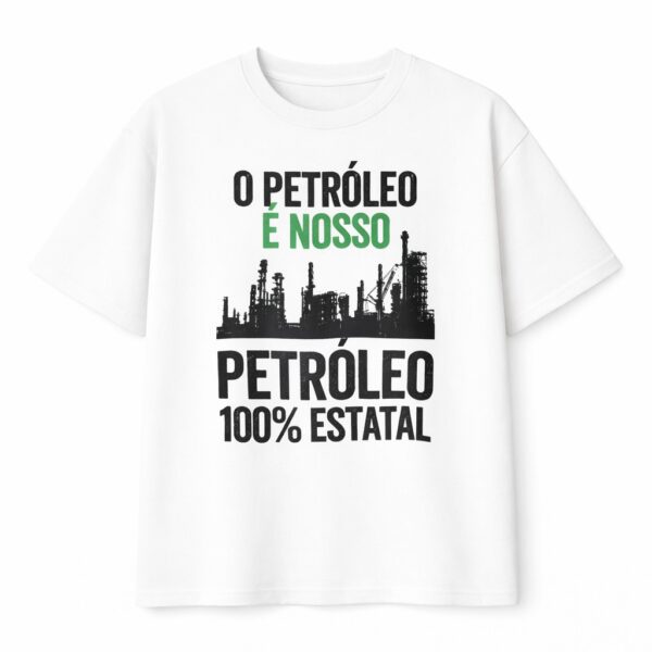 O Petróleo é Nosso - Camiseta Unissex
