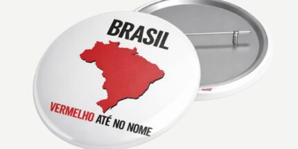Brasil Vermelho Até no Nome – Bóton de Plástico