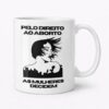 Pelo direito ao aborto – Caneca de Cerâmica 325ml