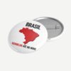 Brasil Vermelho Até no Nome – Bóton de Plástico